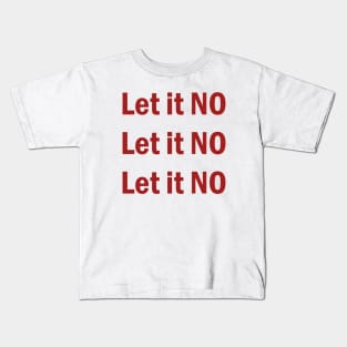 Let it NO Kids T-Shirt